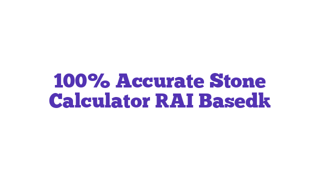 100% Accurate Stone Calculator [AI Based]