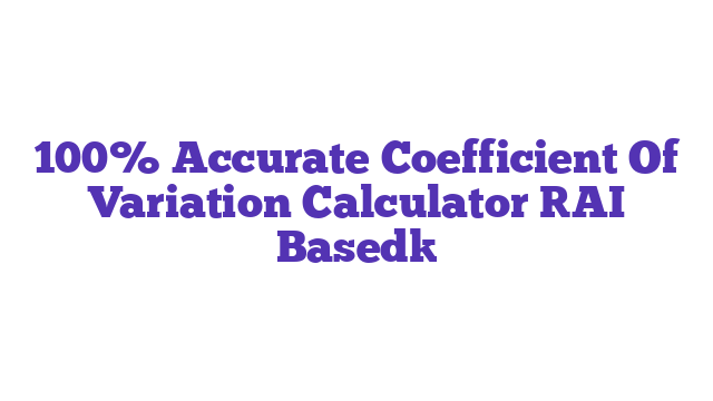 100% Accurate Coefficient Of Variation Calculator [AI Based]