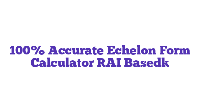 100% Accurate Echelon Form Calculator [AI Based]