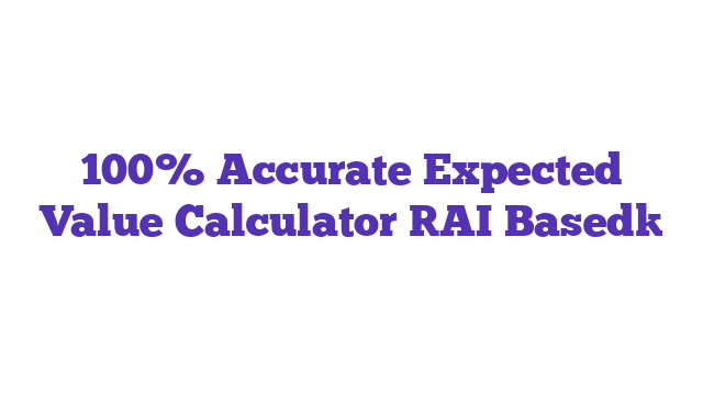 100% Accurate Expected Value Calculator [AI Based]