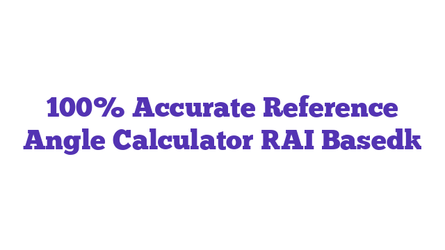 100% Accurate Reference Angle Calculator [AI Based]