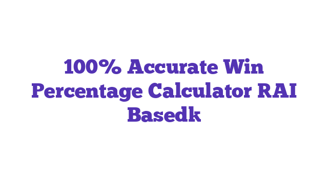 100% Accurate Win Percentage Calculator [AI Based]